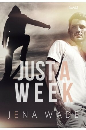 Just A Week by Jena Wade
