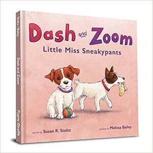 Dash and Zoom Little Miss Sneakypants by Susan R. Stoltz