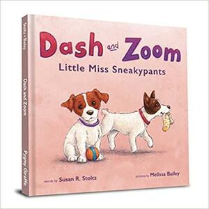 Dash and Zoom Little Miss Sneakypants by Susan R. Stoltz