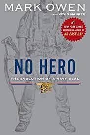No Hero: The Evolution of a Navy SEAL by Mark Owen