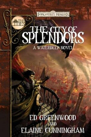 The City of Splendors: A Waterdeep Novel by Elaine Cunningham, Ed Greenwood