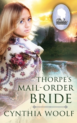 Thorpe's Mail Order Bride by Cynthia Woolf
