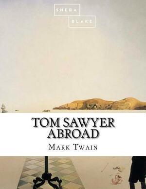 Tom Sawyer Abroad by Sheba Blake, Mark Twain