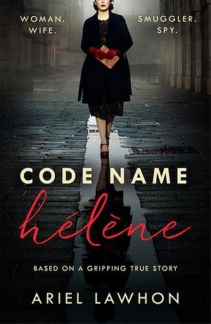 Code Name Hélène by Ariel Lawhon