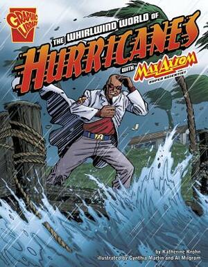 The Whirlwind World of Hurricanes with Max Axiom, Super Scientist by Katherine Krohn