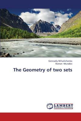 The Geometry of Two Sets by Roman Muradov, Mihailichenko Gennadiy