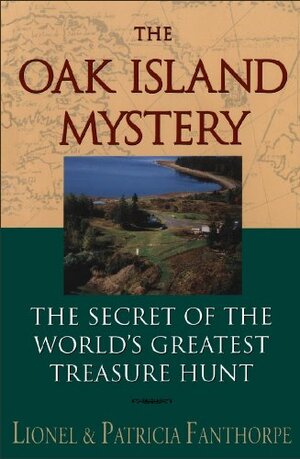 The Oak Island Mystery: The Secret of the World's Greatest Treasure Hunt by Patricia Fanthorpe, Lionel Fanthorpe
