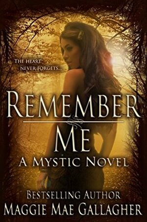 Remember Me by Maggie Mae Gallagher