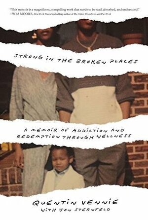 Strong in the Broken Places: A Memoir of Addiction and Redemption Through Wellness by Jon Sternfeld, Quentin Vennie