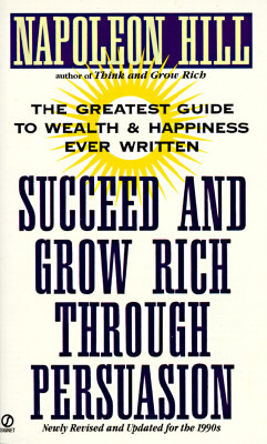 Succeed and Grow Rich Through Persuasion: Revised Edition by Napoleon Hill