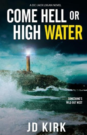 Come Hell or High Water by J.D. Kirk