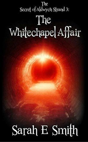 The Secret of Aldwych Strand - The Whitechapel Affair by Sarah E. Smith, Leesa Wallace, Kensington Gore