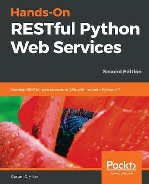 Hands-On Restful Python Web Services by Gaston C. Hillar