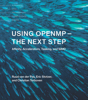 Using Openmp-The Next Step: Affinity, Accelerators, Tasking, and Simd by Ruud Van Der Pas, Christian Terboven, Eric Stotzer