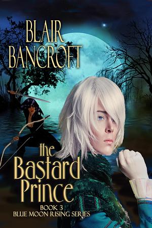 The Bastard Prince by Blair Bancroft