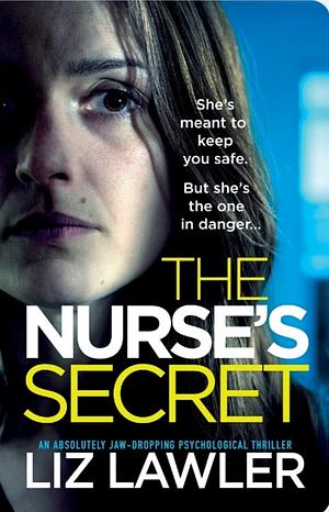 The Nurse's Secret: An Absolutely Jaw-dropping Psychological Thriller by Liz Lawler