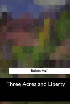 Three Acres and Liberty by Bolton Hall