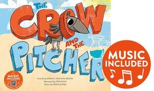 The Crow and the Pitcher by Emma Bernay, Emma Carlson Berne
