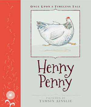 Henny Penny by Tamsin Ainslie