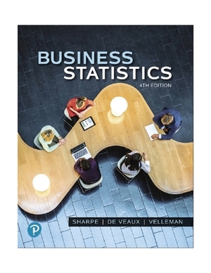 Business Statistics by Paul Velleman, Norean Sharpe, Richard De Veaux
