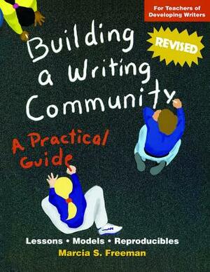 Building a Writing Community: A Practical Guide by Marcia S. Freeman