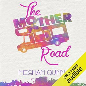 The Mother Road by Meghan Quinn