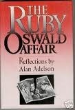 The Ruby-Oswald Affair: Reflections by Alan Adelson by Alan Adelson