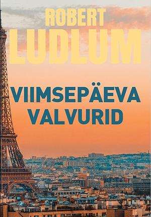 Viimsepäeva valvurid by Robert Ludlum