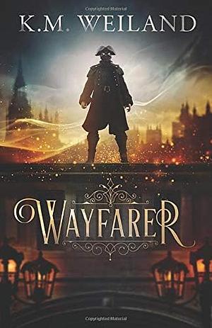 Wayfarer by K.M. Weiland, K.M. Wyland