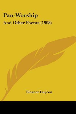 Pan-Worship: And Other Poems (1908) by Eleanor Farjeon