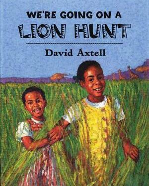 We're Going on a Lion Hunt by David Axtell