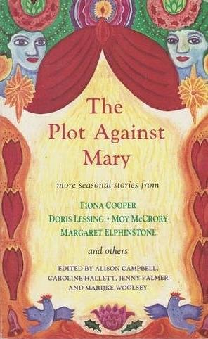 The Plot Against Mary: More Seasonal Stories by Caroline Hallett, Jenny Palmer, Alison Campbell, Marijke Woolsey