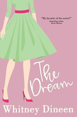 The Dream: A Funny and Feel Good Small Town Romantic Comedy by Whitney Dineen