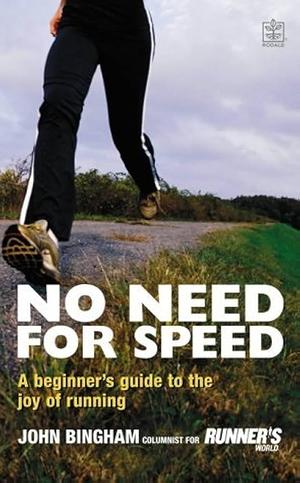 No Need for Speed: A Beginner's Guide to the World of Running by Jenny Hadfield, John Bingham