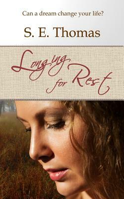 Longing for Rest by S. E. Thomas