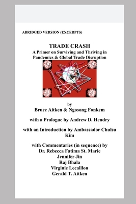 Trade Crash: A Primer on Surviving and Thriving in Pandemics & Global Trade Disruption (ABRIDGED VERSION) by Bruce Aitken, Ngosong Fonkem