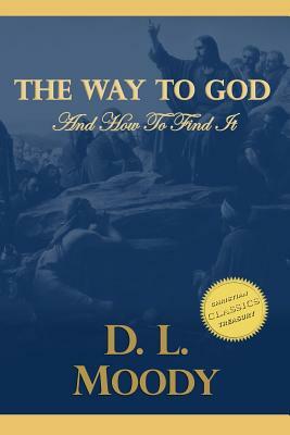 The Way to God and How to Find it by D. L. Moody