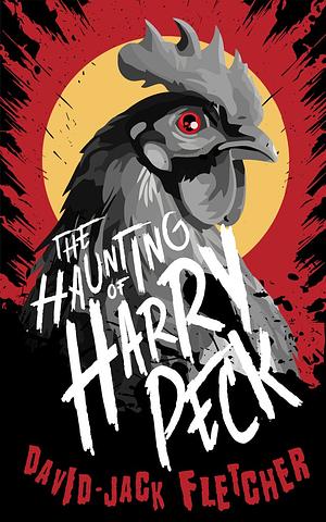 The Haunting of Harry Peck by David-Jack Fletcher