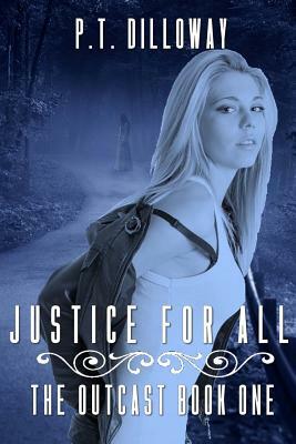 Justice for All by P.T. Dilloway