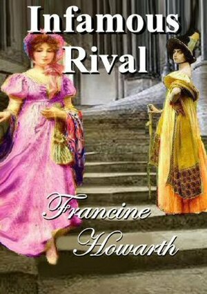 Infamous Rival (Bath #1) by Francine Howarth