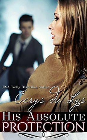 His Absolute Protection: A Scandalous Billionaire Love Story (Jessika, #4) by Cerys du Lys