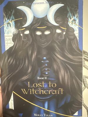 Lost to Witchcraft: A Story of Hecate and Aeëtes by Molly Tullis