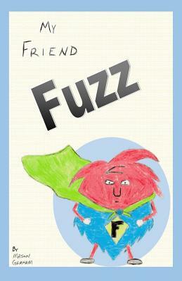 My Friend Fuzz by Mason Graham