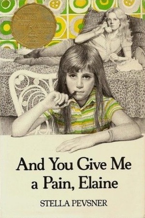 And You Give Me a Pain, Elaine by Stella Pevsner
