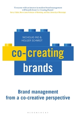 Co-Creating Brands: Brand Management from a Co-Creative Perspective by Holger J. Schmidt, Nicholas Ind