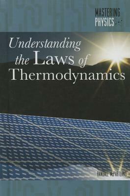 Understanding the Laws of Thermodynamics by Randall McPartland