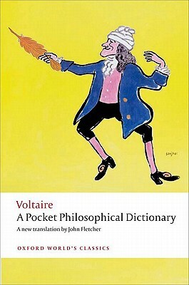 A Pocket Philosophical Dictionary by Nicholas Cronk, John Fletcher, Voltaire
