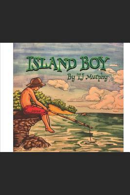 Island Boy by Tj Murphy