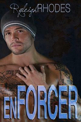 Enforcer by Ryleigh Rhodes