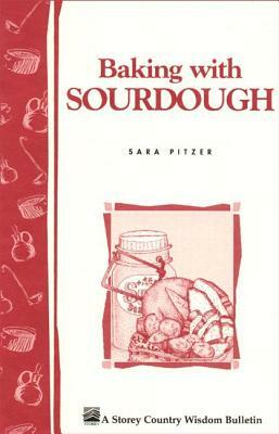 Baking with Sourdough by Sara Pitzer